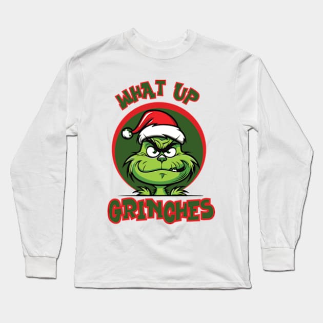 What Up Grinches Long Sleeve T-Shirt by WebStarCreative